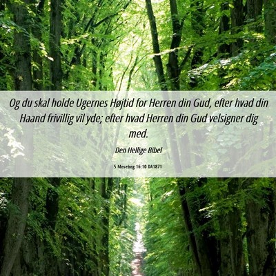 Picture 06 - 5 Mosebog 16:10 DA1871 - Og du skal holde Ugernes Højtid for Herren din - Bible Verse Picture