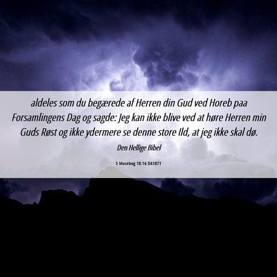 Picture 06 - 5 Mosebog 18:16 DA1871 - aldeles som du begærede af Herren din Gud ved - Bible Verse Picture