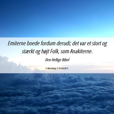Picture 06 - 5 Mosebog 2:10 DA1871 - Emiterne boede fordum derudi; det var et stort og - Bible Verse Picture