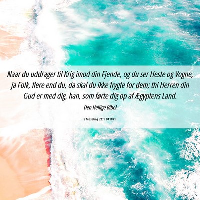 Picture 06 - 5 Mosebog 20:1 DA1871 - Naar du uddrager til Krig imod din Fjende, og du - Bible Verse Picture