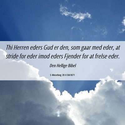 Picture 06 - 5 Mosebog 20:4 DA1871 - Thi Herren eders Gud er den, som gaar med eder, - Bible Verse Picture