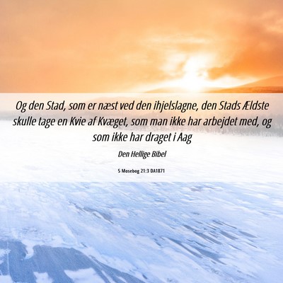 Picture 06 - 5 Mosebog 21:3 DA1871 - Og den Stad, som er næst ved den ihjelslagne, - Bible Verse Picture