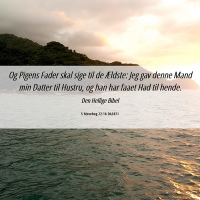 Picture 06 - 5 Mosebog 22:16 DA1871 - Og Pigens Fader skal sige til de Ældste: Jeg gav - Bible Verse Picture