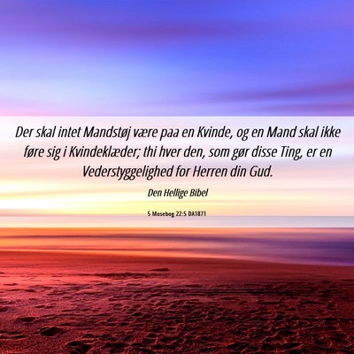 Picture 06 - 5 Mosebog 22:5 DA1871 - Der skal intet Mandstøj være paa en Kvinde, og - Bible Verse Picture