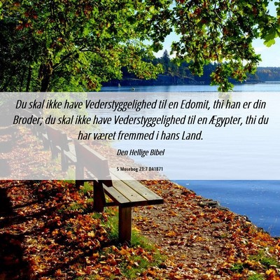 Picture 06 - 5 Mosebog 23:7 DA1871 - Du skal ikke have Vederstyggelighed til en - Bible Verse Picture
