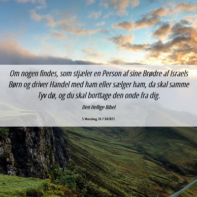 Picture 06 - 5 Mosebog 24:7 DA1871 - Om nogen findes, som stjæler en Person af sine - Bible Verse Picture