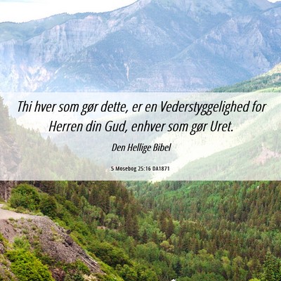 Picture 06 - 5 Mosebog 25:16 DA1871 - Thi hver som gør dette, er en Vederstyggelighed - Bible Verse Picture