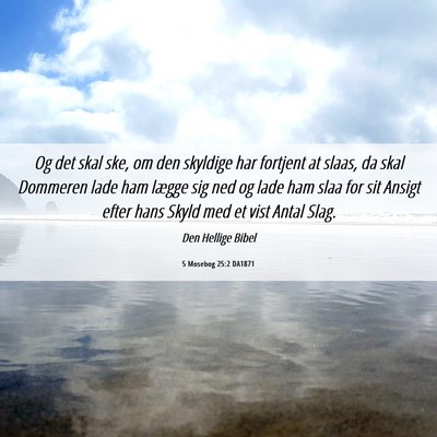 Picture 06 - 5 Mosebog 25:2 DA1871 - Og det skal ske, om den skyldige har fortjent at - Bible Verse Picture