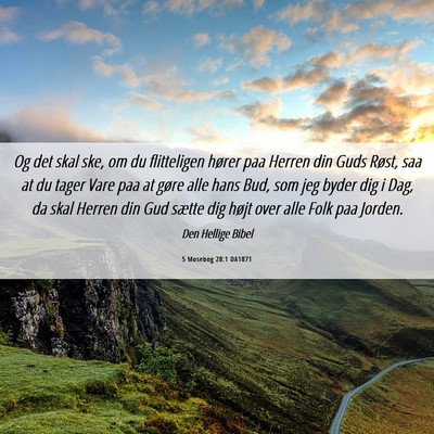 Picture 06 - 5 Mosebog 28:1 DA1871 - Og det skal ske, om du flitteligen hører paa - Bible Verse Picture
