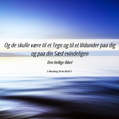 Picture 06 - 5 Mosebog 28:46 DA1871 - Og de skulle være til et Tegn og til et Vidunder - Bible Verse Picture