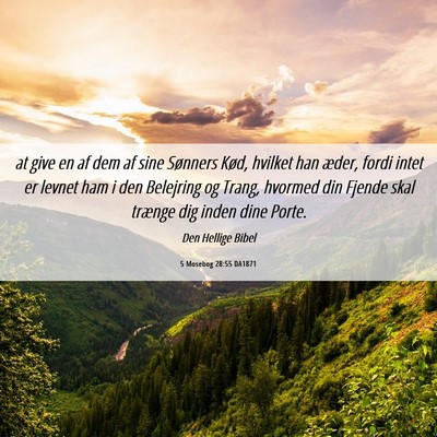 Picture 06 - 5 Mosebog 28:55 DA1871 - at give en af dem af sine Sønners Kød, hvilket - Bible Verse Picture
