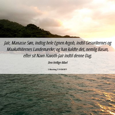 Picture 06 - 5 Mosebog 3:14 DA1871 - Jair, Manasse Søn, indtog hele Egnen Argob, - Bible Verse Picture
