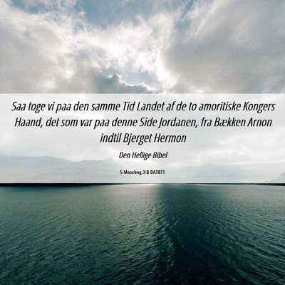 Picture 06 - 5 Mosebog 3:8 DA1871 - Saa toge vi paa den samme Tid Landet af de to - Bible Verse Picture
