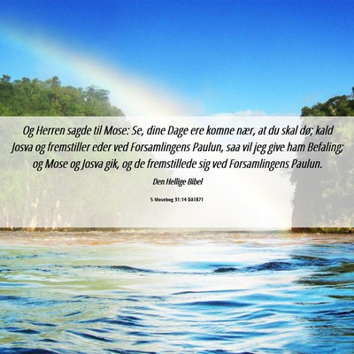 Picture 06 - 5 Mosebog 31:14 DA1871 - Og Herren sagde til Mose: Se, dine Dage ere komne - Bible Verse Picture