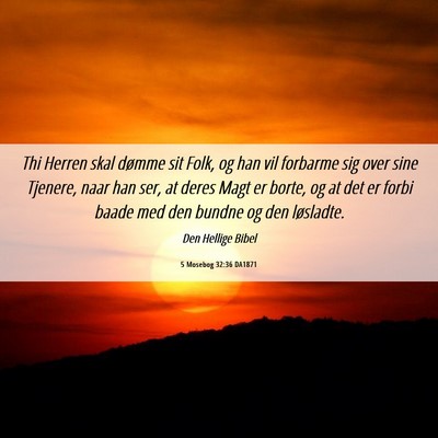Picture 06 - 5 Mosebog 32:36 DA1871 - Thi Herren skal dømme sit Folk, og han vil - Bible Verse Picture