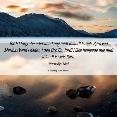Picture 06 - 5 Mosebog 32:51 DA1871 - fordi I forgrebe eder imod mig midt iblandt - Bible Verse Picture