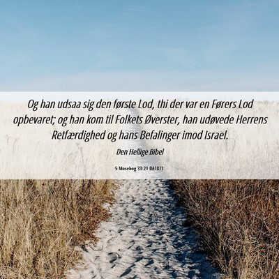 Picture 06 - 5 Mosebog 33:21 DA1871 - Og han udsaa sig den første Lod, thi der var en - Bible Verse Picture