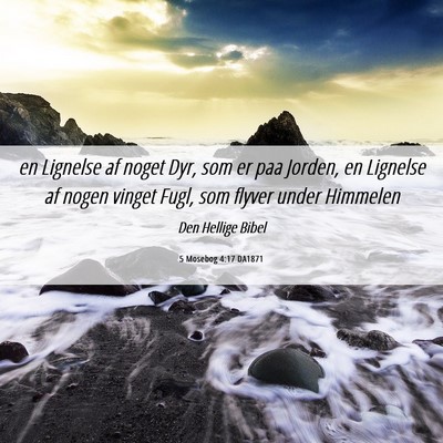 Picture 06 - 5 Mosebog 4:17 DA1871 - en Lignelse af noget Dyr, som er paa Jorden, en - Bible Verse Picture
