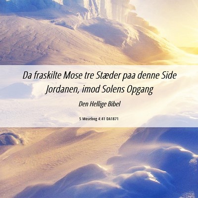 Picture 06 - 5 Mosebog 4:41 DA1871 - Da fraskilte Mose tre Stæder paa denne Side - Bible Verse Picture