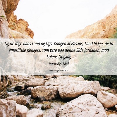 Picture 06 - 5 Mosebog 4:47 DA1871 - Og de toge hans Land og Ogs, Kongen af Basans, - Bible Verse Picture