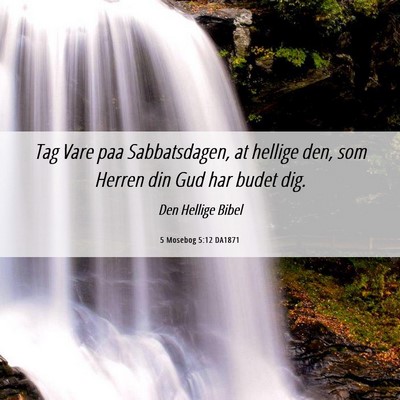 Picture 06 - 5 Mosebog 5:12 DA1871 - Tag Vare paa Sabbatsdagen, at hellige den, som - Bible Verse Picture