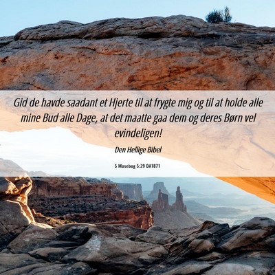 Picture 06 - 5 Mosebog 5:29 DA1871 - Gid de havde saadant et Hjerte til at frygte mig - Bible Verse Picture