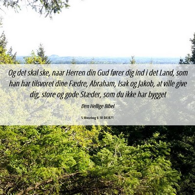 Picture 06 - 5 Mosebog 6:10 DA1871 - Og det skal ske, naar Herren din Gud fører dig - Bible Verse Picture