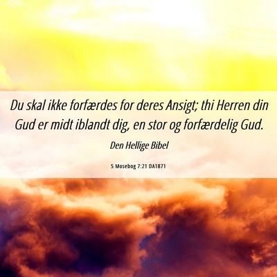 Picture 06 - 5 Mosebog 7:21 DA1871 - Du skal ikke forfærdes for deres Ansigt; thi - Bible Verse Picture