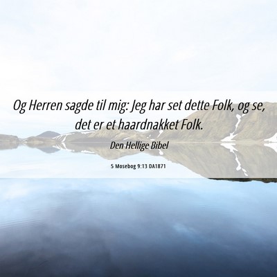 Picture 06 - 5 Mosebog 9:13 DA1871 - Og Herren sagde til mig: Jeg har set dette Folk, - Bible Verse Picture