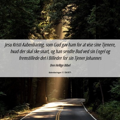 Picture 06 - Aabenbaringen 1:1 DA1871 - Jesu Kristi Aabenbaring, som Gud gav ham for at - Bible Verse Picture