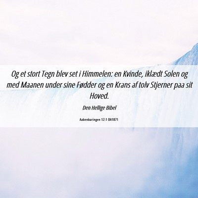 Picture 06 - Aabenbaringen 12:1 DA1871 - Og et stort Tegn blev set i Himmelen: en Kvinde, - Bible Verse Picture