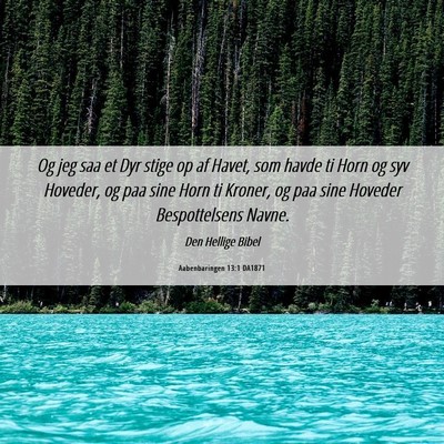 Picture 06 - Aabenbaringen 13:1 DA1871 - Og jeg saa et Dyr stige op af Havet, som havde ti - Bible Verse Picture