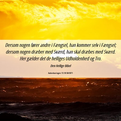 Picture 06 - Aabenbaringen 13:10 DA1871 - Dersom nogen fører andre i Fængsel, han kommer - Bible Verse Picture