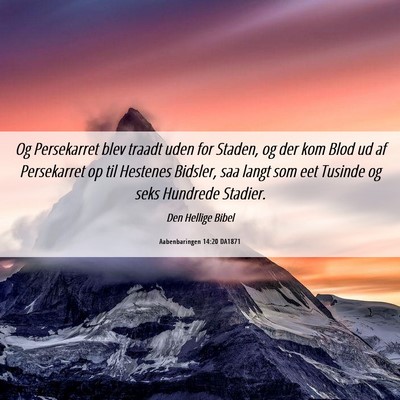 Picture 06 - Aabenbaringen 14:20 DA1871 - Og Persekarret blev traadt uden for Staden, og - Bible Verse Picture