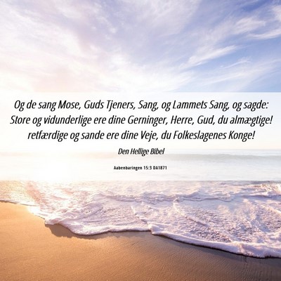 Picture 06 - Aabenbaringen 15:3 DA1871 - Og de sang Mose, Guds Tjeners, Sang, og Lammets - Bible Verse Picture