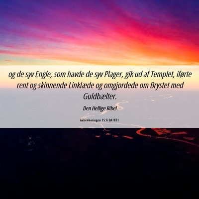 Picture 06 - Aabenbaringen 15:6 DA1871 - og de syv Engle, som havde de syv Plager, gik ud - Bible Verse Picture