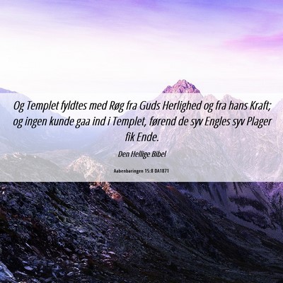 Picture 06 - Aabenbaringen 15:8 DA1871 - Og Templet fyldtes med Røg fra Guds Herlighed og - Bible Verse Picture