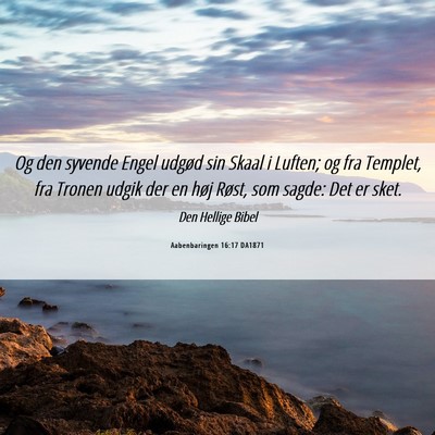 Picture 06 - Aabenbaringen 16:17 DA1871 - Og den syvende Engel udgød sin Skaal i Luften; - Bible Verse Picture