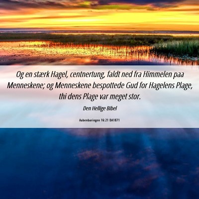 Picture 06 - Aabenbaringen 16:21 DA1871 - Og en stærk Hagel, centnertung, faldt ned fra - Bible Verse Picture