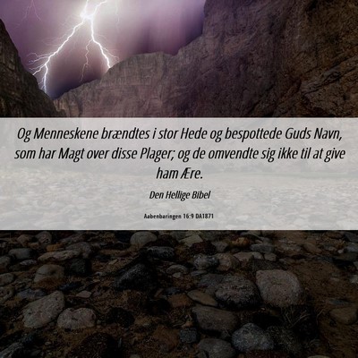 Picture 06 - Aabenbaringen 16:9 DA1871 - Og Menneskene brændtes i stor Hede og bespottede - Bible Verse Picture