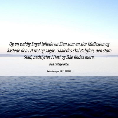 Picture 06 - Aabenbaringen 18:21 DA1871 - Og en vældig Engel løftede en Sten som en stor - Bible Verse Picture