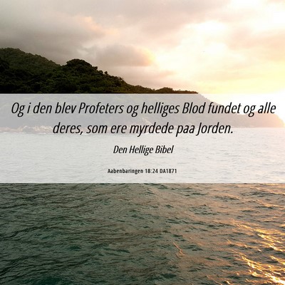 Picture 06 - Aabenbaringen 18:24 DA1871 - Og i den blev Profeters og helliges Blod fundet - Bible Verse Picture