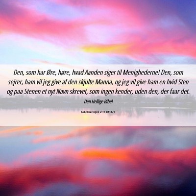 Picture 06 - Aabenbaringen 2:17 DA1871 - Den, som har Øre, høre, hvad Aanden siger til - Bible Verse Picture