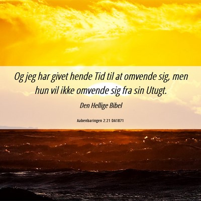 Picture 06 - Aabenbaringen 2:21 DA1871 - Og jeg har givet hende Tid til at omvende sig, - Bible Verse Picture