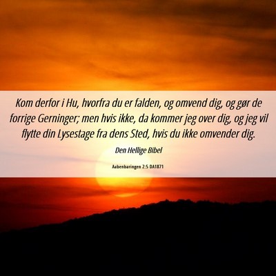 Picture 06 - Aabenbaringen 2:5 DA1871 - Kom derfor i Hu, hvorfra du er falden, og omvend - Bible Verse Picture