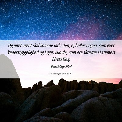 Picture 06 - Aabenbaringen 21:27 DA1871 - Og intet urent skal komme ind i den, ej heller - Bible Verse Picture