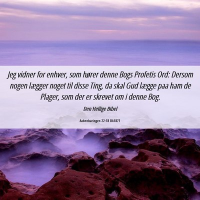 Picture 06 - Aabenbaringen 22:18 DA1871 - Jeg vidner for enhver, som hører denne Bogs - Bible Verse Picture