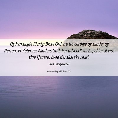 Picture 06 - Aabenbaringen 22:6 DA1871 - Og han sagde til mig: Disse Ord ere troværdige - Bible Verse Picture