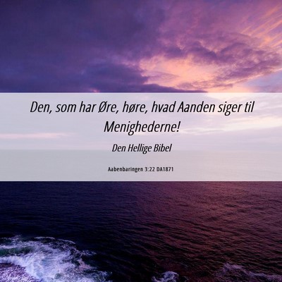 Picture 06 - Aabenbaringen 3:22 DA1871 - Den, som har Øre, høre, hvad Aanden siger til - Bible Verse Picture