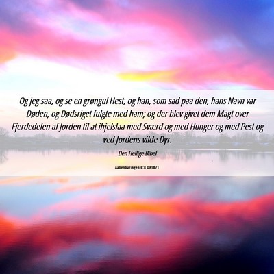 Picture 06 - Aabenbaringen 6:8 DA1871 - Og jeg saa, og se en grøngul Hest, og han, som - Bible Verse Picture